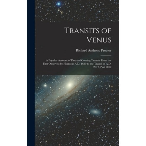 (영문도서) Transits of Venus: A Popular Account of Past and Coming Transits From the First Observed by H... Hardcover, Legare Street Press, English, 9781015863743