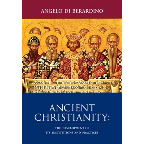 (영문도서) Ancient Christianity: The Development of Its Institutions and Practices Paperback, Iccs Press, English, 9781624280290