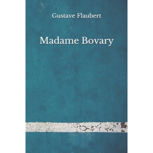 Madame Bovary: (Aberdeen Classics Collection) Paperback, Independently Published