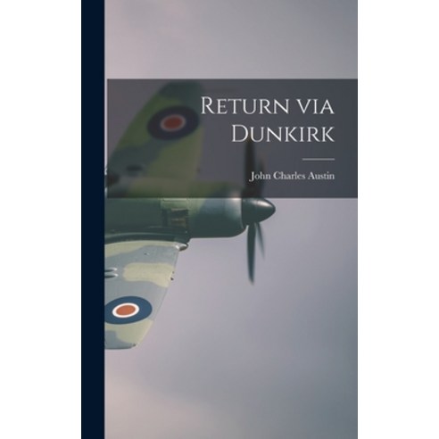 (영문도서) Return via Dunkirk Hardcover, Hassell Street Press, English, 9781014241450