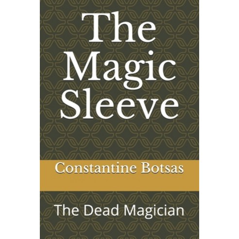 The Magic Sleeve: The Dead Magician Paperback, Independently Published