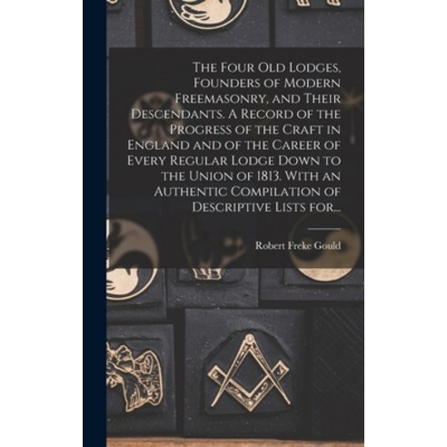 (영문도서) The Four Old Lodges Founders of Modern Freemasonry and Their Descendants. A Record of the P... Hardcover, Legare Street Press, English, 9781013344947