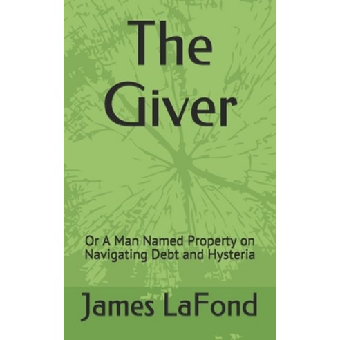 The Giver: Or A Man Named Property on Navigating Debt and Hysteria Paperback, Independently Published, English, 9798571911740