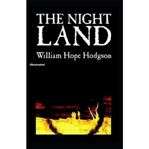 The Night Land Illustrated Paperback, Independently Published
