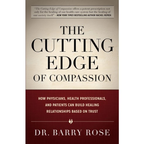 (영문도서) The Cutting Edge of Compassion: How Physicians Health Professionals and Patients Can Build ... Paperback, Morgan James Publishing, English, 9781630477806