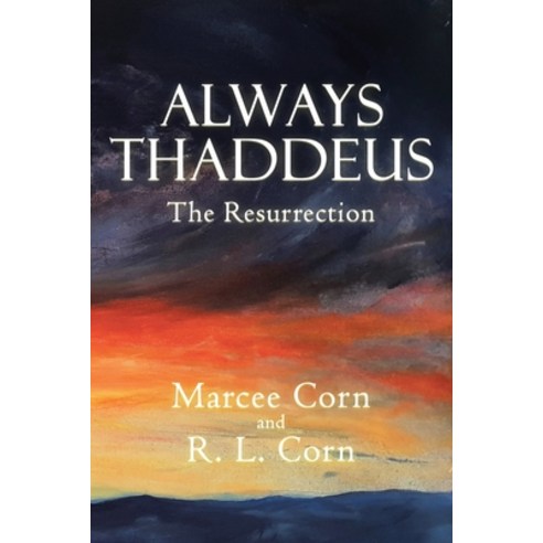 Always Thaddeus: The Resurrection Paperback, Archway Publishing