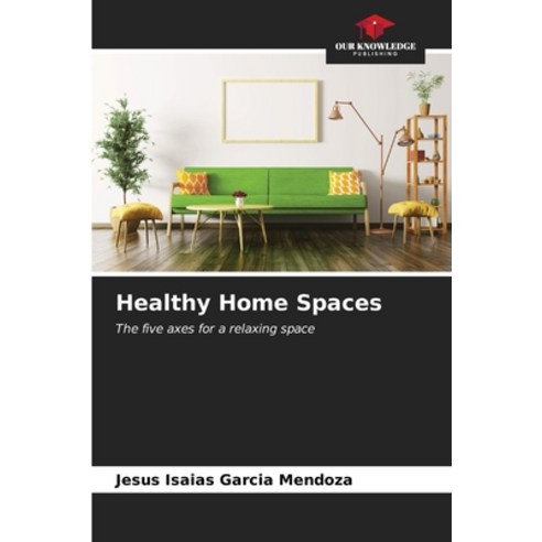 (영문도서) Healthy Home Spaces Paperback, Our Knowledge Publishing, English, 9786206546511