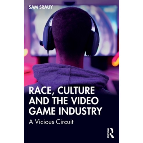 (영문도서) Race Culture and the Video Game Industry: A Vicious Circuit Paperback, Routledge, English, 9781032398068