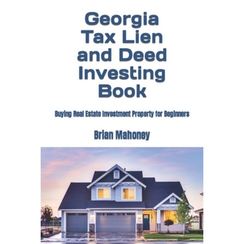 (영문도서) Georgia Tax Lien and Deed Investing Book: Buying Real Estate Investment Property for Beginners Paperback, Independently Published, English, 9798864851678