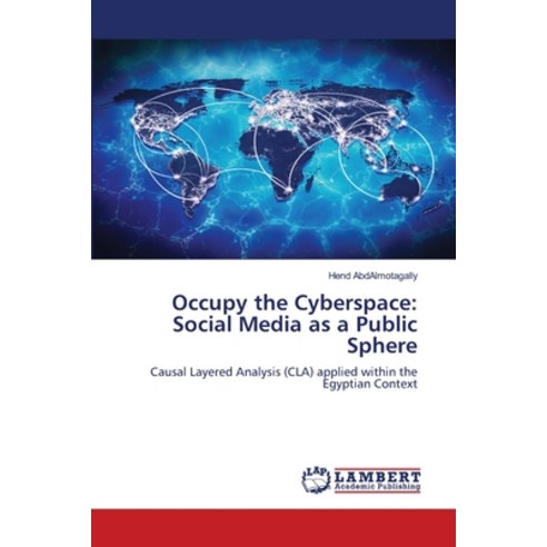 (영문도서) Occupy the Cyberspace: Social Media as a Public Sphere Paperback, LAP Lambert Academic Publis..., English, 9786207996469