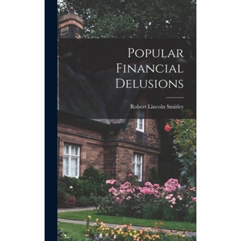 (영문도서) Popular Financial Delusions Hardcover, Hassell Street Press, English, 9781013410451