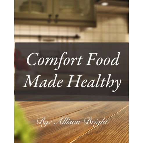 (영문도서) Comfort Food made Healthy Paperback, Blurb, English, 9781006226731