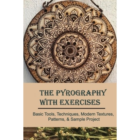 The Pyrography With Exercises: Basic Tools Techniques Modern Textures ...