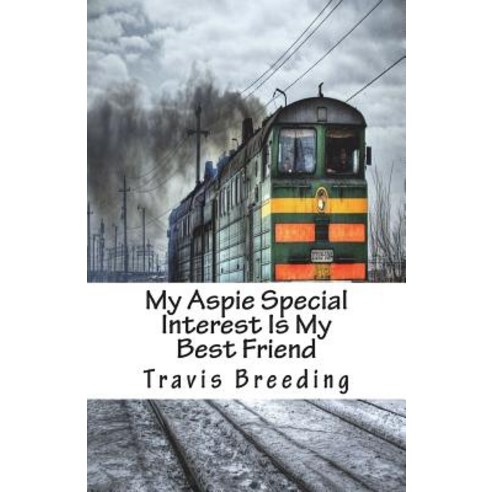(영문도서) My Aspie Special Interest Is My Best Friend Paperback, Createspace Independent Pub..., English, 9781722086886