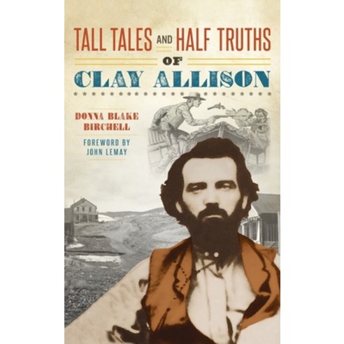(영문도서) Tall Tales and Half Truths of Clay Allison Hardcover, History PR, English, 9781540256973