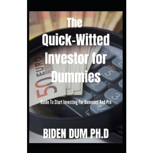 The Quick-Witted Investor for Dummies: Guide To Start Investing For Dummies And Pro Paperback, Independently Published, English, 9798728051572