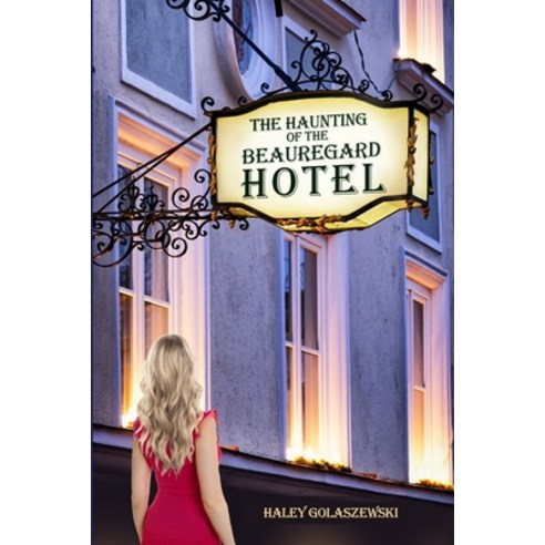 (영문도서) The Haunting of the Beauregard Hotel Paperback, Dorrance Publishing Co., English, 9781480986398