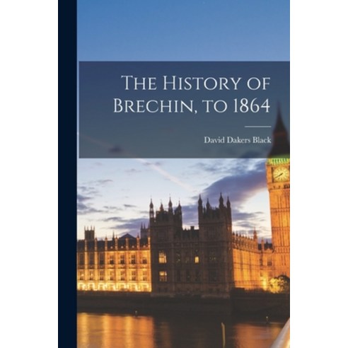 (영문도서) The History of Brechin to 1864 Paperback, Legare Street Press, English, 9781017361025