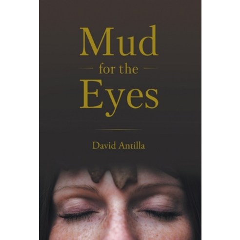 Mud for the Eyes Hardcover, FriesenPress, English, 9781525587887