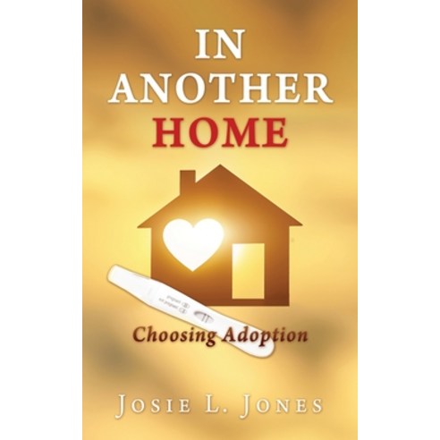 (영문도서) In Another Home: Choosing Adoption Paperback, Xulon Press, English, 9781662857027