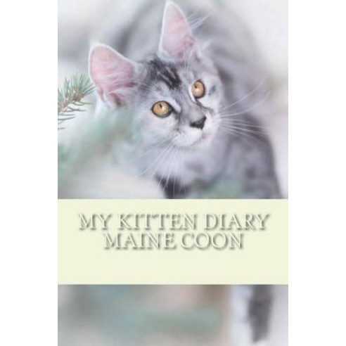 (영문도서) My kitten diary: Maine coon Paperback, Createspace Independent Pub..., English, 9781722778118