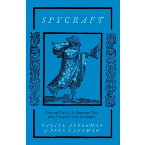 (영문도서) Spycraft: Tricks and Tools of the Dangerous Trade from Elizabeth I to the Restoration Hardcover, Yale University Press, English, 9780300267549