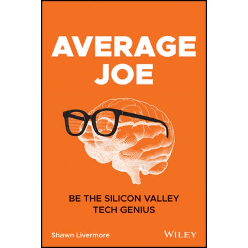 Average Joe: Be the Silicon Valley Tech Genius Paperback, Wiley