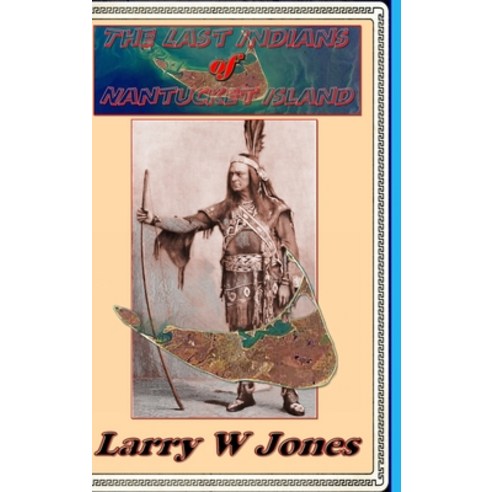 (영문도서) The Last Indians Of Nantucket Island Hardcover, Lulu.com, English, 9781312700703