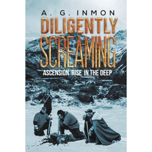 (영문도서) Diligently Screaming: Ascension Rise in The Deep Paperback, Austin Macauley, English, 9781647502034