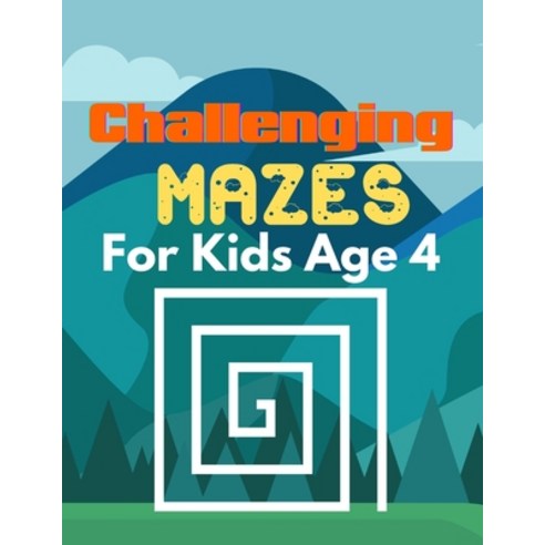 Challenging Mazes for Kids age 4: A Book Type Of Kids Awesome Brain Games Gift From Mom Paperback, Independently Published, English, 9798738979231