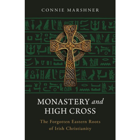 (영문도서) Monastery and High Cross: The Forgotten Eastern Roots of Irish Christianity Paperback, Sophia Institute Press, English, 9798889111580