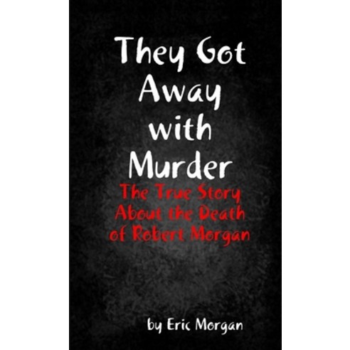 (영문도서) They Got Away with Murder Paperback, Lulu.com, English, 9781312599178