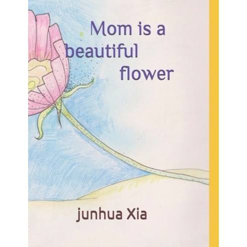 (영문도서) Mom is a beautiful flower Paperback, Independently Published, English, 9781656013682