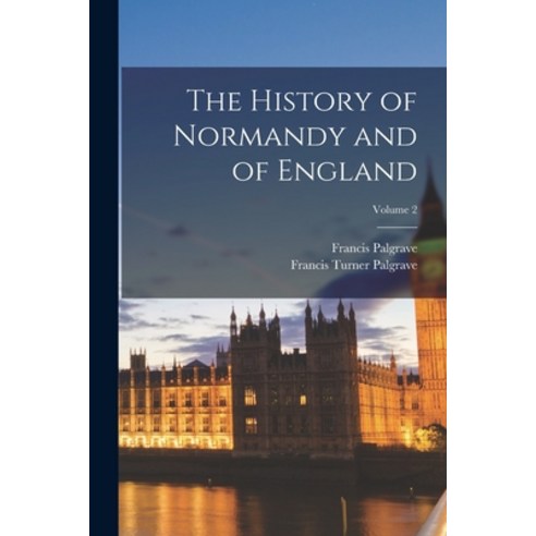 (영문도서) The History of Normandy and of England; Volume 2 Paperback, Legare Street Press, English, 9781018104485