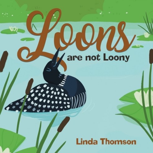 (영문도서) Loons Are Not Loony Paperback, Tellwell Talent, English, 9780228850793