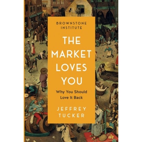(영문도서) The Market Loves You: Why You Should Love It Back Paperback, Brownstone Institute, English, 9781630695903