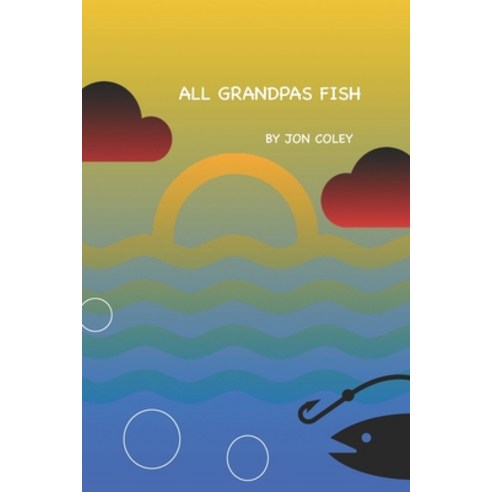 (영문도서) All Grandpas Fish Paperback, Independently Published, English, 9781712279854