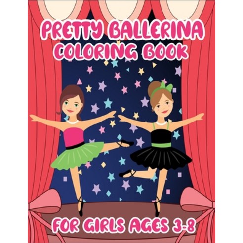 Pretty Ballerina Coloring Book: Fun Designs to Learn & Enjoy Colouring Dancing Ballet. Ballerina Pat... Paperback, Independently Published, English, 9798578191558