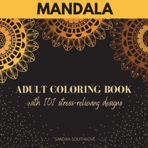 Mandala - Adult coloring book with 101 stress-relieving designs: The Most Beautiful Mandalas for Str... Paperback, Thea J. Anoette, English, 9784928182475
