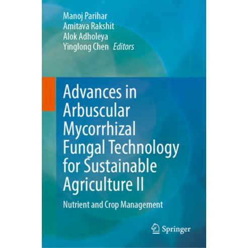 (영문도서) Advances in Arbuscular Mycorrhizal Fungal Technology for Sustainable Agriculture II: Nutrient... Hardcover, Springer, English, 9789819702992