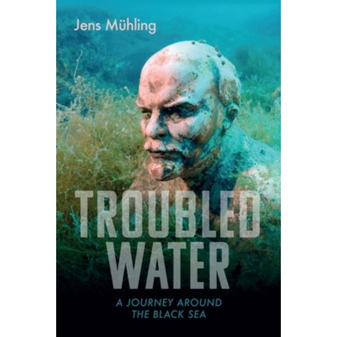 (영문도서) Troubled Water: A Journey Around the Black Sea Hardcover, Haus Pub., English, 9781913368265