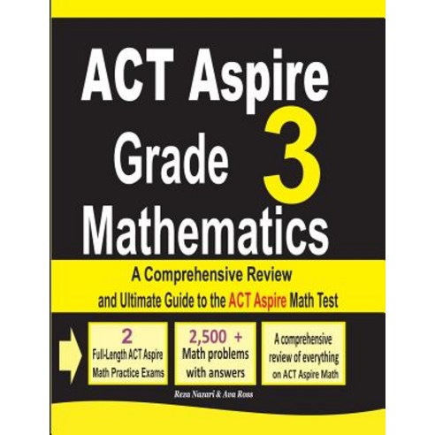 ACT Aspire Grade 3 Mathematics: A Comprehensive Review and Ultimate Guide to the ACT Aspire Math Test Paperback, Effortless Math Education, English, 9781970036176