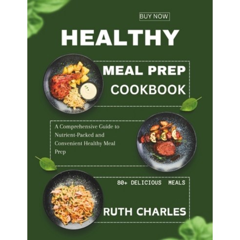 (영문도서) Healthy Meal Prep Cookbook: A Comprehensive Guide to Nutrient-Packed and Convenient Healthy M... Paperback, Independently Published, English, 9798877969506