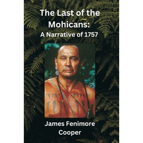 (영문도서) The Last of the Mohicans: A Narrative of 1757 Paperback, Vij Books, English, 9789395675987