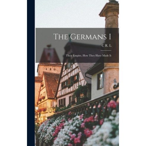 (영문도서) The Germans I: Their Empire how They Have Made It Hardcover, Legare Street Press, English, 9781019223260