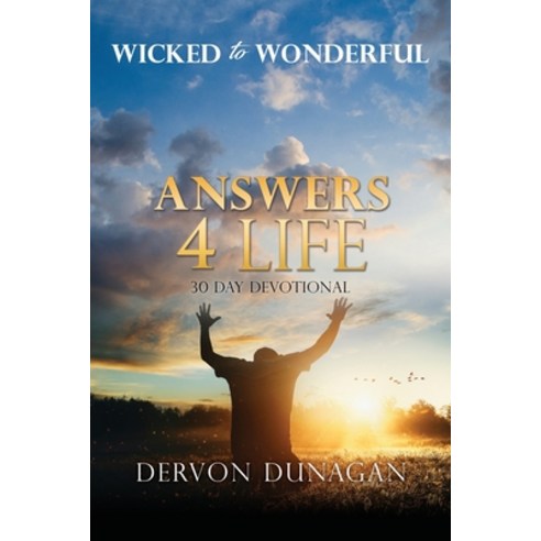 (영문도서) Wicked to Wonderful: ANSWERS 4 LIFE 30 Day Devotional Paperback, Xulon Press, English, 9781662875618