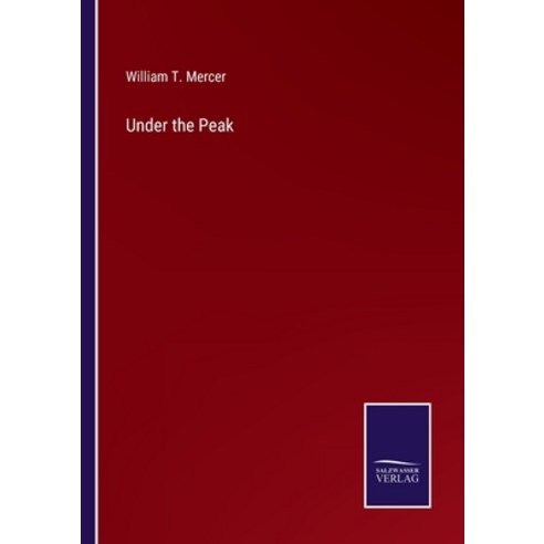 (영문도서) Under the Peak Paperback, Salzwasser-Verlag, English, 9783375023225