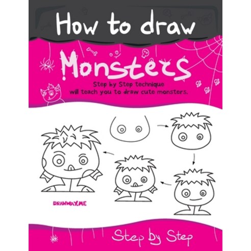 How to Draw Monsters. Step by Step technique will teach you to draw cute monsters.: This book will g... Paperback, Independently Published