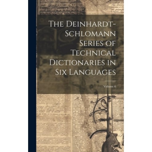 (영문도서) The Deinhardt-Schlomann Series of Technical Dictionaries in Six Languages; Volume 6 Hardcover, Legare Street Press, English, 9781020377495