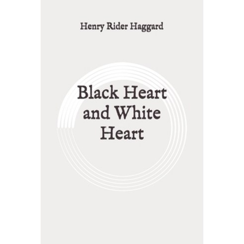 Black Heart and White Heart: Original Paperback, Independently Published
